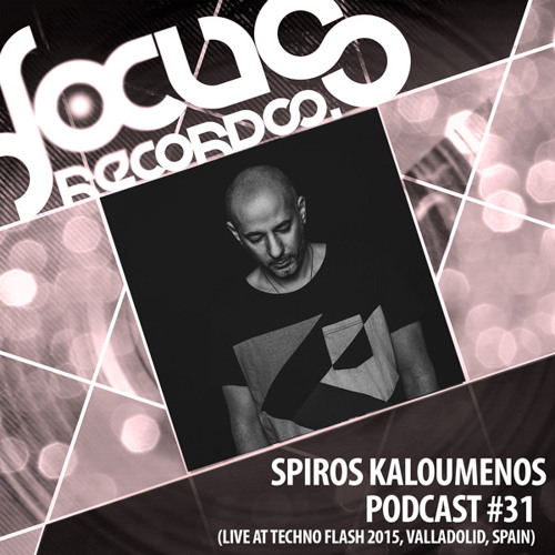 Focus Podcast 031 with Spiros Kaloumenos (Recorded live at Techno Flash 2015, Valladolid, Spain)