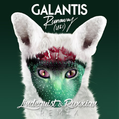 Galantis - Runaway (Lindequist & Ruxxian Remix)