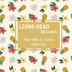 Lions Head - Begging (Pete Bellis & Tommy Radio Edit)