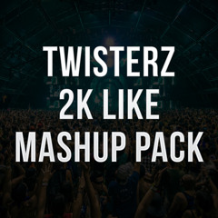 TWISTERZ 2K LIKE MASHUP PACK *FREE DOWNLOAD*