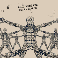 Acid Mondays - Chi Ka Pasa (Dub Mix)