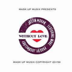 Justin Moran - Without Love ft. Wake [UP NEXT]