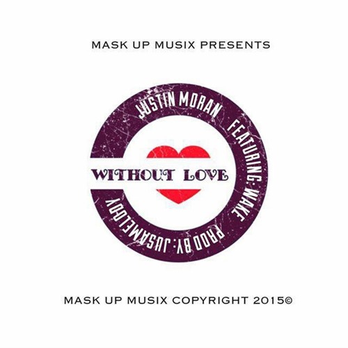 Justin Moran - Without Love ft. Wake [UP NEXT]