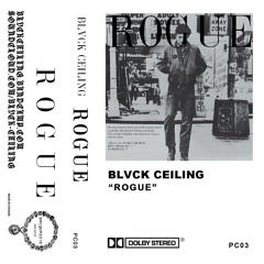 BLVCK CEILING - Rogue - 01 Fountains