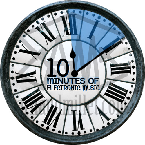 10 Minutes of Electronic Music 2 [FREE DOWNLOAD]