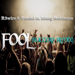 R3wire & Varski Ft. Bluey Robinson - Fool (Buccero Remix)