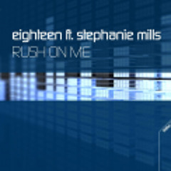 Eighteen Feat. Stephanie Mills - Rush On Me (Alex K Remix)