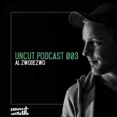 UNCUT PODCAST 003 | Al Zwodezwo