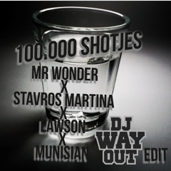 100.000 Shotjes - Mr Wonder X Stavros Martina X Lawson X Munisian (DJ WayOut Edit)