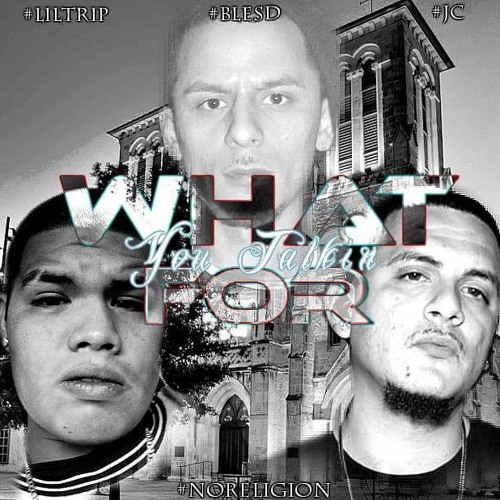 What u Talkin 4  Blesd Ft. Lil Trip & J.C.