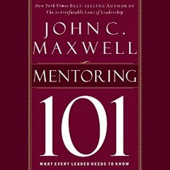 MENTORING 101 by John C. Maxwell