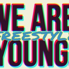 WE ARE YOUNG (FREESTYLE)