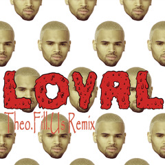 Chris Brown - Loyal ft. Lil Wayne, Tyga (Theo.Fill.Us Remix)