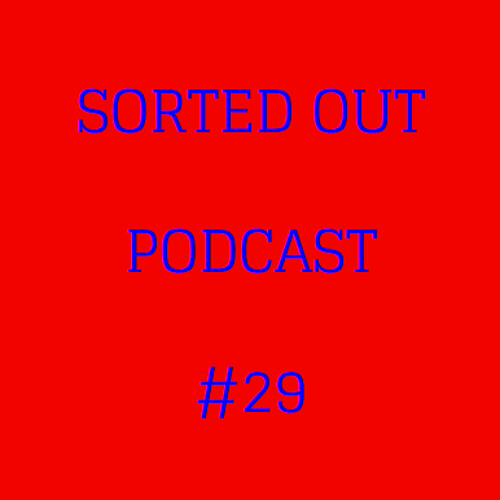 Sorted Out 029 - 05-08-15