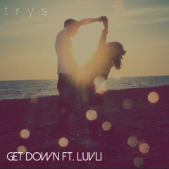 Get Down ft. Luvli / Aaron Smith Dancin remix FREE D/L