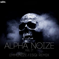 Alpha Noize - Feel It (Emmunize & ESQ! Remix) [EDM.com Exclusive]