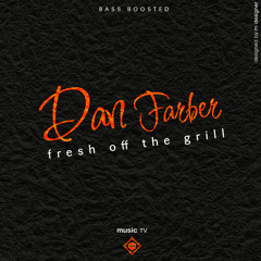 Dan Farber - Fresh Off The Grill (Bass Boosted)