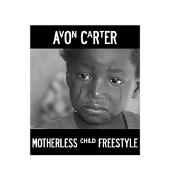 MOTHERLESS CHILD FREESTYLE