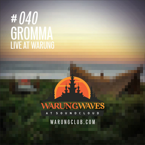 Gromma Live At Warung @ Warung Waves #040