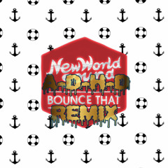 New World Sound -Bounce That - A-D-H-D Remix