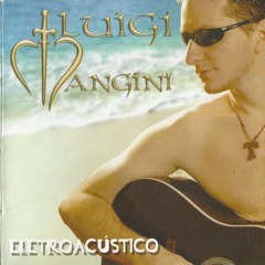 Luigi Mangini-Pra Sempre Amar (Forever Young) (Ao Vivo - EletroAcústico - 2007)