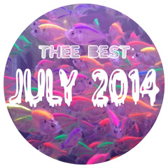 THEE BEST: July '14