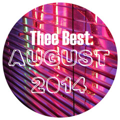 THEE BEST: August '14