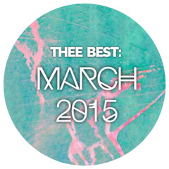 THEE BEST:: March 2015