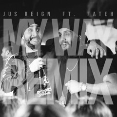My Way (Remix) - Jus Reign ft. Fateh DOE