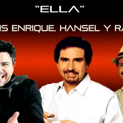 Luis Enrique, Hansel & Raul - Ella (ProMix DeeJay D.R.)[FREE DOWNLOAD]