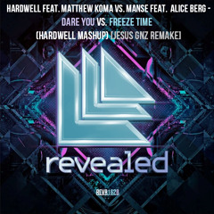 Hardwell feat. Matthew Koma vs. Manse feat. Alice Berg  - Dare You vs. Freeze Time (Hardwell MashUp)