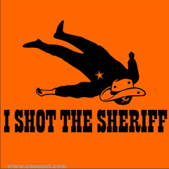 I Shot The Sheriff أنا  طخيت الضابط