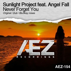 AEZ154 Sunlight Project Feat. Angel Falls - Never Forget You (Original Mix) PREVIEW
