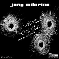 JOEY Maurice - Love Me, Fxck Them (Prod. By Jahlil Beats) (Datpiff Bonus)