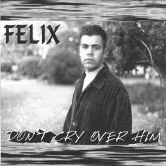 Don't Cry Over Him (a Capella)