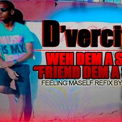 Weh Dem A Say "Friend dem a Sell" (Feeling Myself Refix) [GMC Mix]