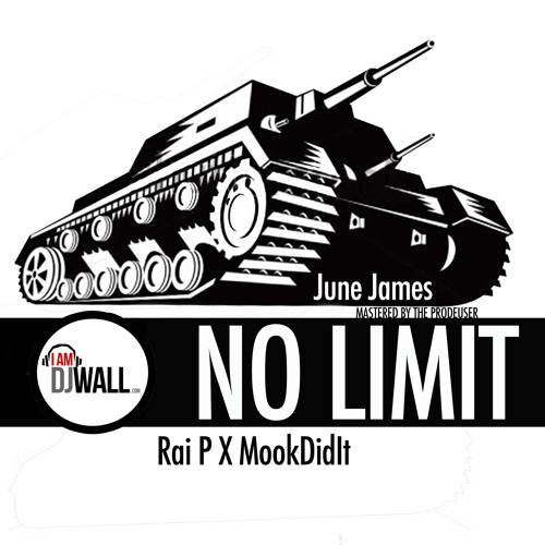 Dj Wall - No Limit (Feat. Rai P & Mookiie) DIRTY [Prod. By June James]