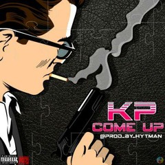 KP- COME UP (Prod. By HytMan) |DJSAWBUCKEXCLUSIVE|