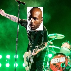 Where The Boulevard Of Broken Dreams At (Green Day vs. DMX)