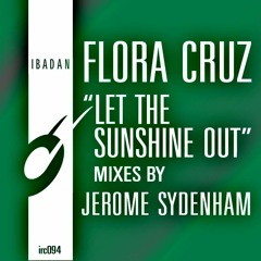 Flora Cruz - Let the Sunshine Out (Jerome Sydenham's Vocal Dub)