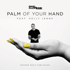 Jake Aldridge - PALM OF YOUR HAND - feat. Kelly Jenns