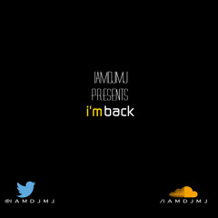 #IMBACK - (TheDJMJ on Insta)