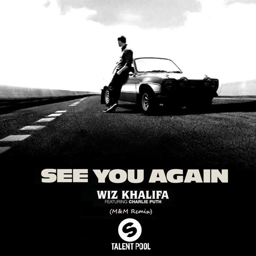 Stream Wiz Khalifa feat. Charlie Puth - See You Again (M&M Remix) by MARK |  Listen online for free on SoundCloud