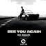 Wiz Khalifa feat. Charlie Puth - See You Again (M&M Remix)