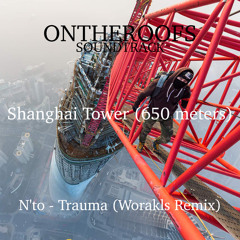 N'to - Trauma (Worakls Remix) (OnTheRoofs Soundtrack)