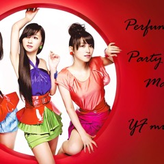 【Perfume】 Party Maker (YF mix)