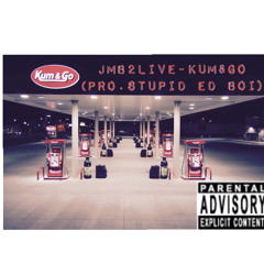 Jmb2Live - Kum&Go (Pro.Stupid EdBoi)