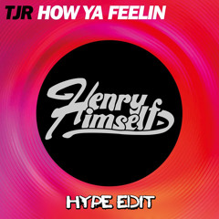 TJR - How Ya Feelin (Henry Himself Hype Edit) **FREE DOWNLOAD**