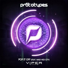 The Prototypes - Pop It Off Feat. Mad Hed City