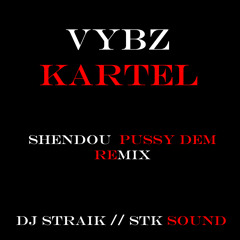 Vybz Kartel & Dj Straik - Shendou Pussy Dem Remix [ Ay Koké Riddim ]